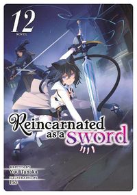 Cover image for Reincarnated as a Sword (Light Novel) Vol. 12
