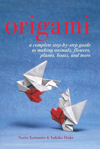 Cover image for Origami: A Complete Step-by-Step Guide to Making Animals, Flowers, Planes, Boats, and More