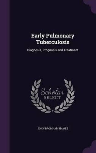 Cover image for Early Pulmonary Tuberculosis: Diagnosis, Prognosis and Treatment