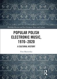 Cover image for Popular Polish Electronic Music, 1970-2020: A Cultural History