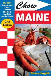 Cover image for Chow Maine: The Best Restaurants, Cafes, Lobster Shacks and Markets on the Coast