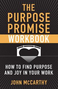 Cover image for The Purpose Promise Workbook: How to Find Purpose and Joy in Your Work
