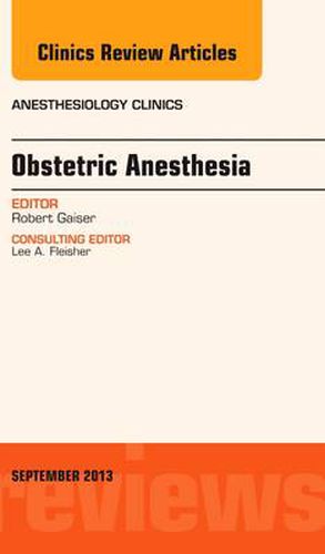 Cover image for Obstetric and Gynecologic Anesthesia, An Issue of Anesthesiology Clinics