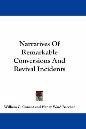 Cover image for Narratives Of Remarkable Conversions And Revival Incidents