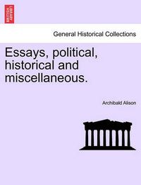 Cover image for Essays, Political, Historical and Miscellaneous.