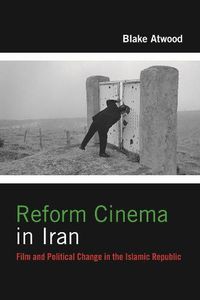 Cover image for Reform Cinema in Iran: Film and Political Change in the Islamic Republic
