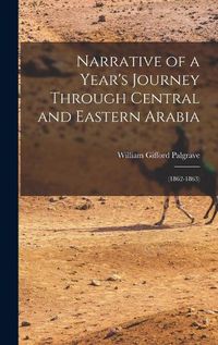Cover image for Narrative of a Year's Journey Through Central and Eastern Arabia