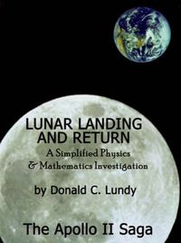 Cover image for Lunar Landing and Return: A Simplified Physics & Mathematics Investigation-The Apollo II Saga