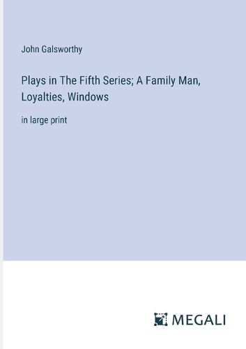 Cover image for Plays in The Fifth Series; A Family Man, Loyalties, Windows