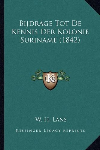 Cover image for Bijdrage Tot de Kennis Der Kolonie Suriname (1842)