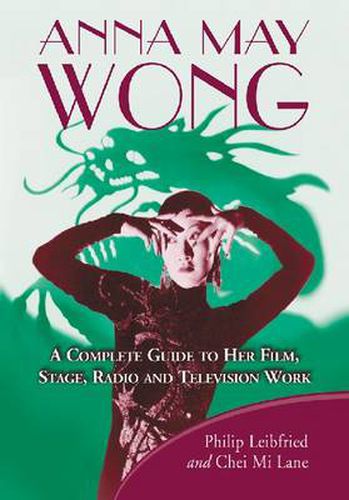 Cover image for Anna May Wong: A Complete Guide to Her Film, Stage, Radio and Television Work