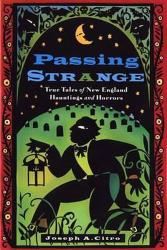 Cover image for Passing Strange: True Tales of New England Hauntings and Horrors