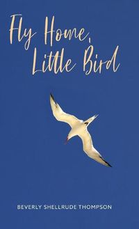 Cover image for Fly Home, Little Bird