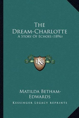 The Dream-Charlotte: A Story of Echoes (1896)