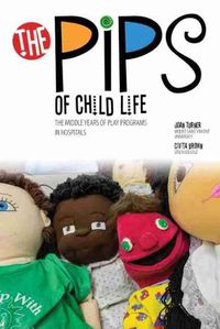 Cover image for The Pips of Child Life II: The Middle Years of Play Programs in Hospitals