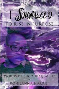 Cover image for I Stumbled to Rise in Purpose: Ronjeanna's Encouraging Thoughts