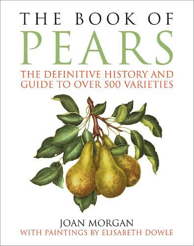Cover image for The Book of Pears: The Definitive History and Guide to Over 500 Varieties