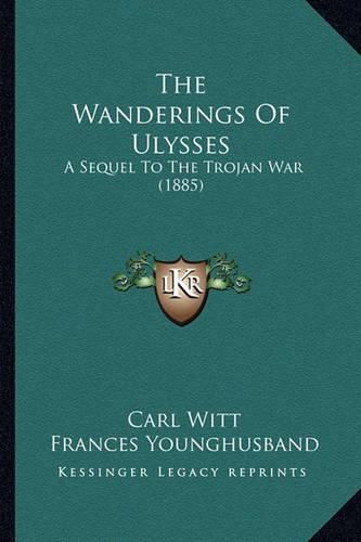 The Wanderings of Ulysses: A Sequel to the Trojan War (1885)