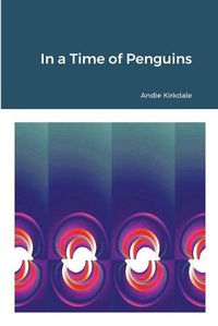 Cover image for In a Time of Penguins