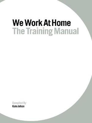 Cover image for We Work at Home: The Training Manual