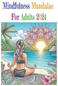 Cover image for Mindfulness Mandalas For Adults 2024