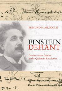 Cover image for Einstein Defiant: Genius Versus Genius in the Quantum Revolution