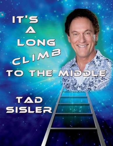 Cover image for It's a Long Climb to the Middle: The Autobiography of Tad Sisler