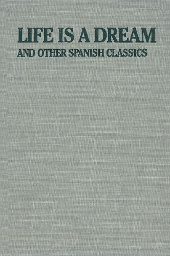 Life Is a Dream: And Other Spanish Classics