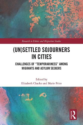 (Un)Settled Sojourners in Cities: Challenges of  Temporariness  among Migrants and Asylum Seekers