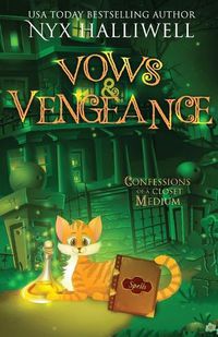 Cover image for Vows and Vengeance, Confessions of a Closet Medium, Book 4 A Supernatural Southern Cozy Mystery about a Reluctant Ghost Whisperer