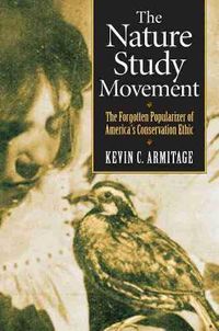 Cover image for The Nature Study Movement: The Forgotten Popularizer of America's Conservation Ethic