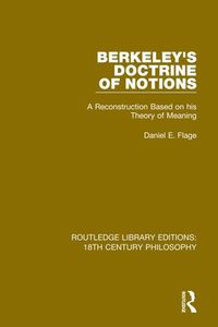 Cover image for Berkeley's Doctrine of Notions: A Reconstruction Based on his Theory of Meaning