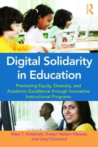 Cover image for Digital Solidarity in Education: Promoting Equity, Diversity, and Academic Excellence through Innovative Instructional Programs