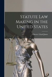 Cover image for Statute Law Making in the United States