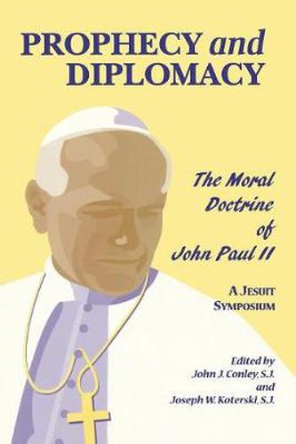 Cover image for Prophecy and Diplomacy: The Moral Doctrine of John Paul II