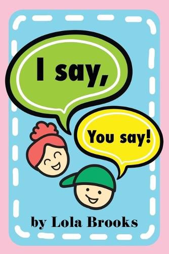 Cover image for I Say, You Say