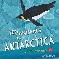 Cover image for Ten Animals in Antarctica: A Counting Book