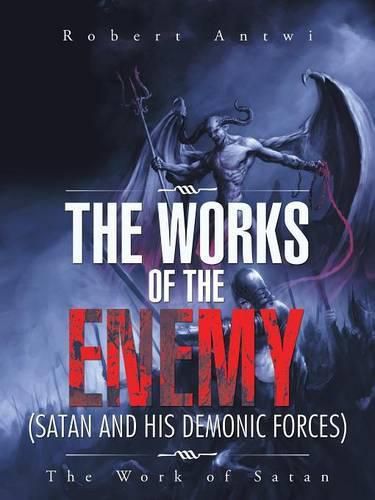 Cover image for The Works of the Enemy(Satan and His Demonic Forces)