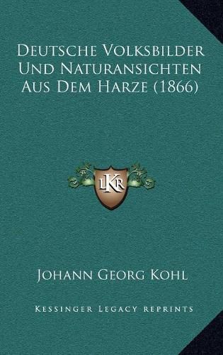 Deutsche Volksbilder Und Naturansichten Aus Dem Harze (1866)