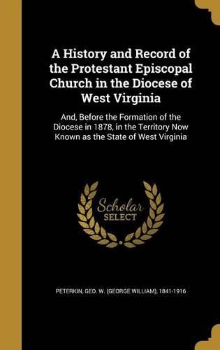 Cover image for A History and Record of the Protestant Episcopal Church in the Diocese of West Virginia