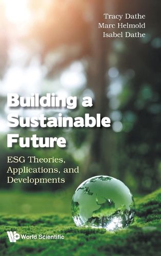 Cover image for Building A Sustainable Future: Esg Theories, Applications, And Developments