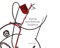 Cover image for Seeing Sam Richards' Sculpture