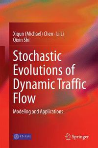 Cover image for Stochastic Evolutions of Dynamic Traffic Flow: Modeling and Applications