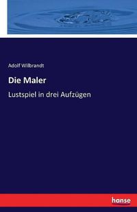 Cover image for Die Maler: Lustspiel in drei Aufzugen