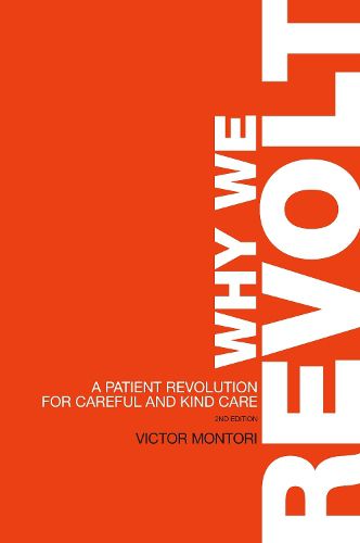 Cover image for Why We Revolt: A Patient Revolution for Careful and Kind Care