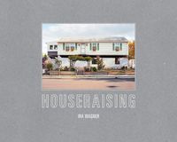 Cover image for Houseraising: The Jersey Shore after Hurricane Sandy