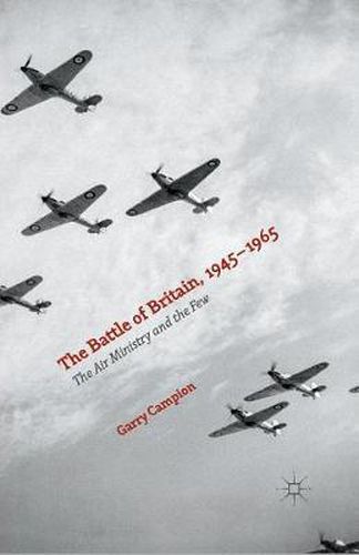 Cover image for The Battle of Britain, 1945-1965: The Air Ministry and the Few