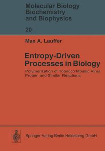 Cover image for Entropy-Driven Processes in Biology: Polymerization of Tobacco Mosaic Virus Protein and Similar Reactions
