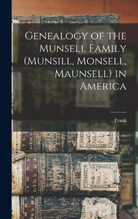 Cover image for Genealogy of the Munsell Family (Munsill, Monsell, Maunsell) in America