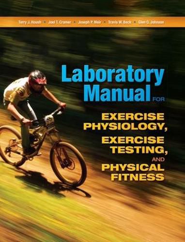 Laboratory Manual for Exercise Physiology, Exercise Testing, and Physical Fitness